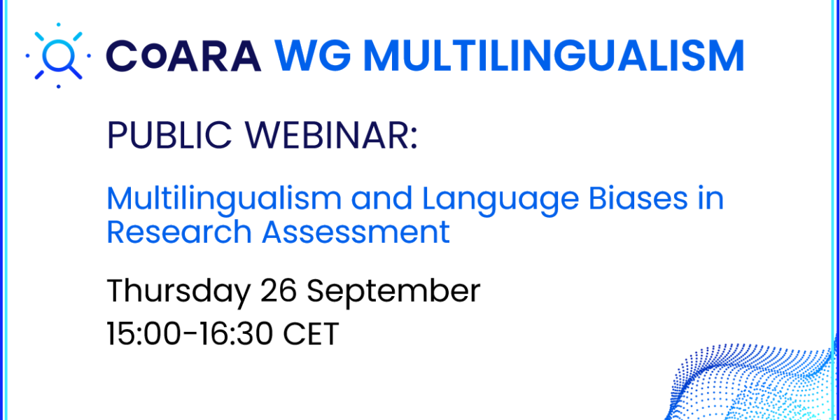 CoARA WG Webinar on Multilingualism and Language Biases in Research Assessment on Thursday 26 September 2024 from 15:00 to 16:30 CEST