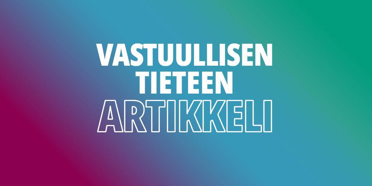 Värikkäällä pohjalla teksti "Vastuullisen tieteen artikkeli"