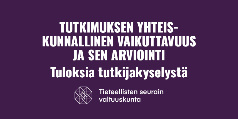 Tutkimuksen yhteiskunnallinen vaikuttavuus ja sen arviointi: tuloksia tutkijakyselystä.