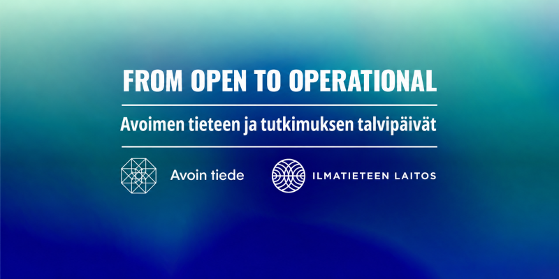 Tapahtumabanneri, jossa sinivihreällä taustalla tapahtuman otsikko: "From Open to Operational", alaotsikko "Avoimen tieteen ja tutkimuksen talvipäivät" ja järjestäjät "Avoin tiede" sekä "Ilmatieteen laitos" logoineen.