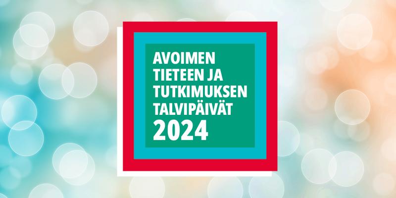 Teksti: Avoimen tieteen ja tutkimuksen talvipäivät 2024 järjestäjäorganisaatioiden väreissä. Taustalla haaleanvärisiä valopalloja.