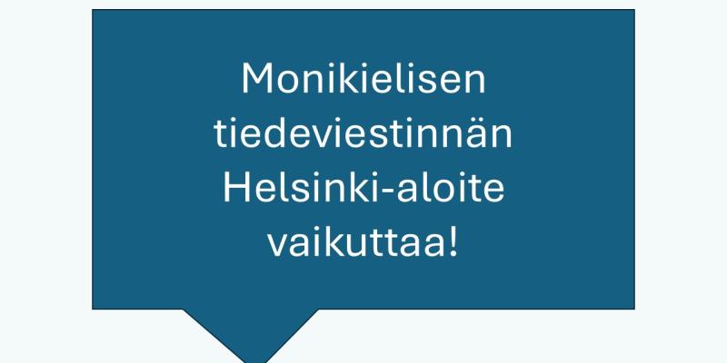  Puhekupla, jossa teksti monikielisen tiedeviestinnän Helsinki-aloite vaikuttaa!