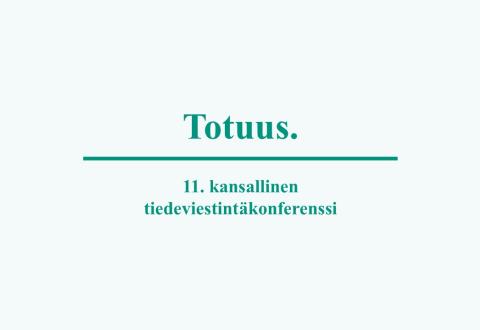 Kuvassa teksti totuus. 11. kansallinen tiedeviestintäkonferenssi.