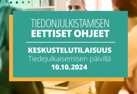 Kuvituskuva jossa lukee Tiedonjulkistamisen eettiset ohjeet, keskustelutilaisuus Tiedonjulkistamisen päivillä 